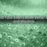 Respect Your Elders Bible Verse: Honor and Wisdom