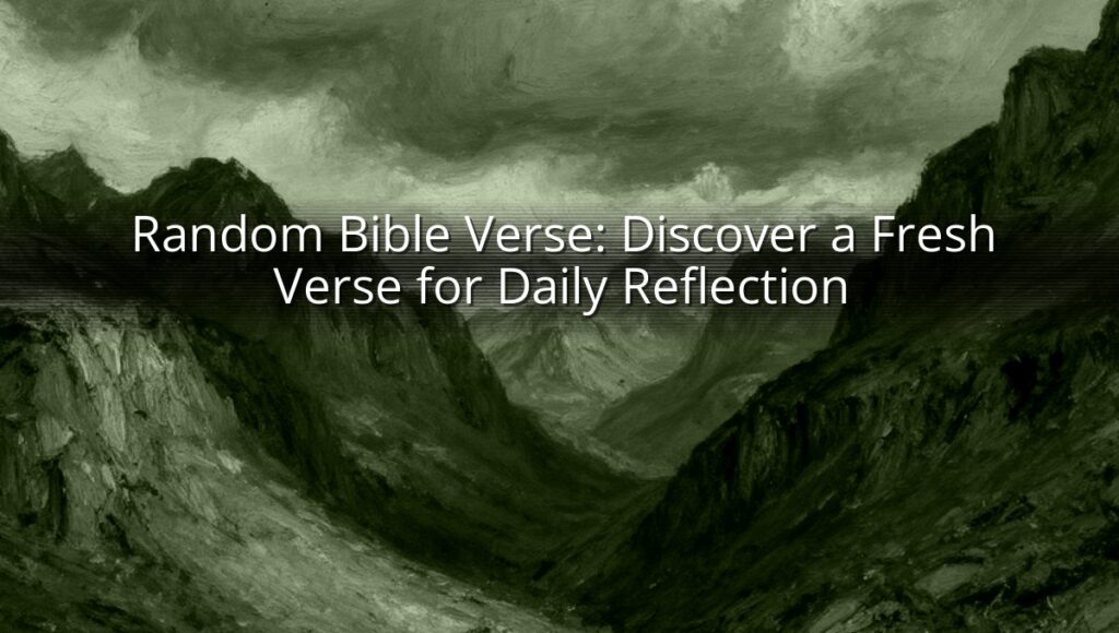 Random Bible Verse: Discover a Fresh Verse for Daily Reflection