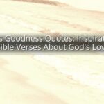 God's Goodness Quotes: Inspirational Bible Verses About God's Love God's Goodness Quotes: Inspirational Bible Verses About God's Love