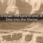 Hear O Israel The Lord Is One: A Deep Dive Into the Shema Hear O Israel The Lord Is One: A Deep Dive Into the Shema