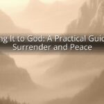 Giving It to God: A Practical Guide to Surrender and Peace