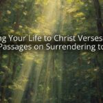 Giving Your Life to Christ Verses: Key Bible Passages on Surrendering to Jesus
