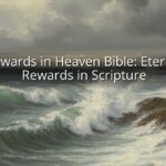 Rewards in Heaven Bible: Eternal Rewards in Scripture