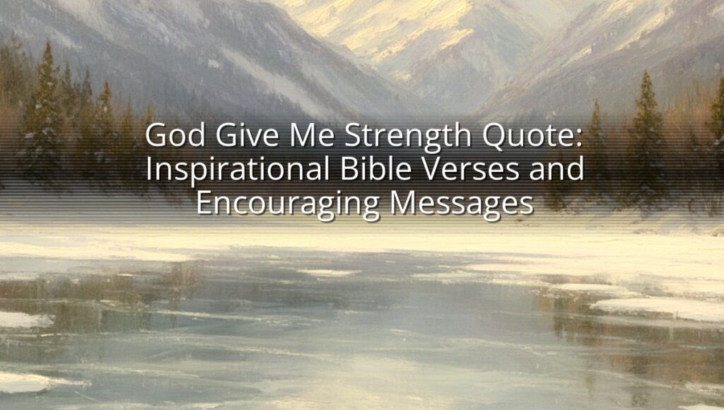 God Give Me Strength Quote: Inspirational Bible Verses and Encouraging Messages