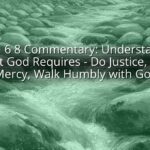 Micah 6 8 Commentary: Understanding What God Requires - Do Justice, Love Mercy, Walk Humbly with God