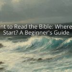 I Want to Read the Bible: Where Do I Start? A Beginner's Guide