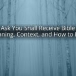If You Ask You Shall Receive Bible Verse: Meaning, Context, and How to Pray If You Ask You Shall Receive Bible Verse: Meaning, Context, and How to Pray