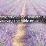 Ipad bible study: The Ultimate Guide to Studying the Bible on an iPad