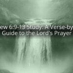Matthew 6:9-13 Study: A Verse-by-Verse Guide to the Lord's Prayer
