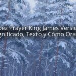 Jabez Prayer King James Version: Significado, Texto y Cómo Orarla Jabez Prayer King James Version: Significado, Texto y Cómo Orarla