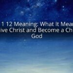 John 1 12 Meaning: What It Means to Receive Christ and Become a Child of God