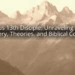 Jesus 13th Disciple: Unraveling the Mystery, Theories, and Biblical Context