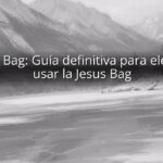 Jesus Bag: Guía definitiva para elegir y usar la Jesus Bag Jesus Bag: Guía definitiva para elegir y usar la Jesus Bag