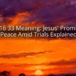 John 16 33 Meaning: Jesus' Promise of Peace Amid Trials Explained