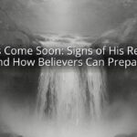 Jesus Come Soon: Signs of His Return and How Believers Can Prepare