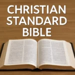 Christian Standard Bible: Features, Translation, and Study Tips christian standard bible