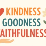 kindness goodness faithfulness