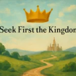 seek first the kingdom