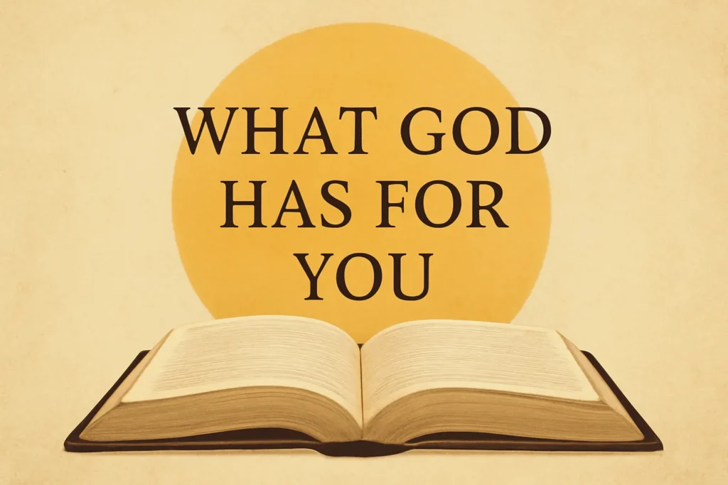 what god has for you scripture